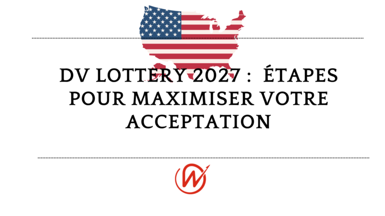 DV Lottery 2027 :  étapes pour maximiser votre Acceptation