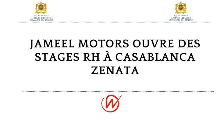 Jameel Motors ouvre des stages RH à Casablanca Zenata